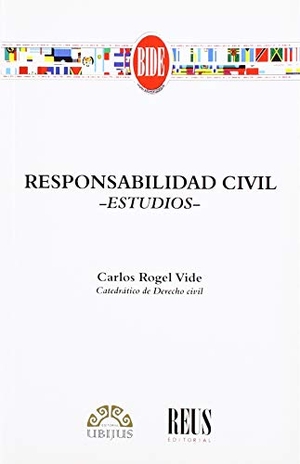 Rogel Vide, Carlos. Responsabilidad civil : estudios. Editorial Reus S.A., 2019.