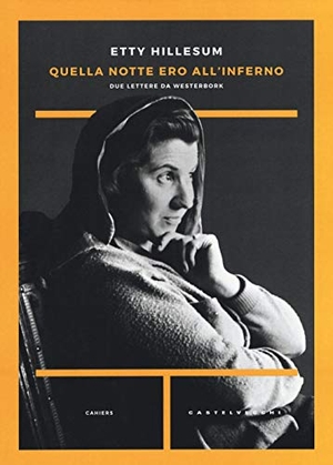 Hillesum, Etty. Quella notte ero all'inferno. Due lettere da Westerbork. , 2018.