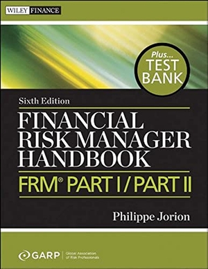 Garp / Philippe Jorion. Financial Risk Manager Handbook, + Test Bank - FRM Part I / Part II. John Wiley & Sons Inc, 2011.
