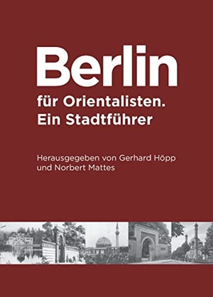 Matthes, Norbert / Gerhard Höpp. Berlin für Orientalisten - Ein Stadtführer. Klaus Schwarz Verlag, 2003.