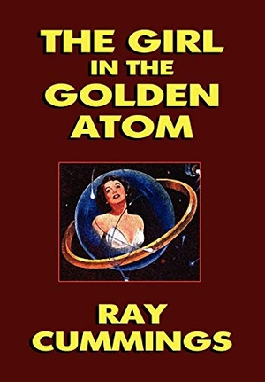 Cummings, Ray. The Girl in the Golden Atom. Wildside Press, 2025.