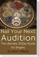 Nail Your Next Audition, the Ultimate 30-Day Guide for Singers