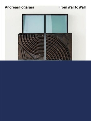 Eipeldauer, Heike / Gadó, Flóra et al. Andreas Fogarasi: From Wall to Wall - Works 2005 - 2025. Spector Books, 2026.