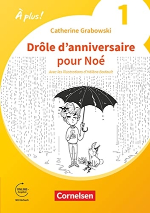 Mann-Grabowski, Catherine. À plus ! 1. und 2. Fremdsprache. Band 1 - Drôle d'anniversaire pour Noé - Erstlektüre zum Ersetzen des Module 5 und 6 von À plus! 1: - Mit Hörbuch und Arbeitsblättern online. Cornelsen Verlag GmbH, 2021.
