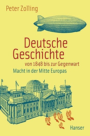 Zolling, Peter. Deutsche Geschichte von 1848 bis zur Gegenwart - Macht in der Mitte Europas. Carl Hanser Verlag, 2015.