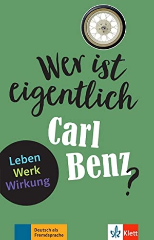 Baier, Gabi. Wer ist eigentlich Carl Benz? - Leben - Werk - Wirkung. Buch mit digitalen Extras. Klett Sprachen GmbH, 2021.