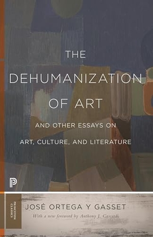 Ortega Y Gasset, Jose. The Dehumanization of Art and Other Essays on Art, Culture, and Literature. Princeton University Press, 2019.