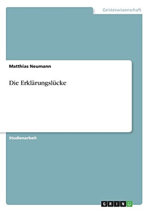 Neumann, Matthias. Die Erklärungslücke. GRIN Verlag, 2010.