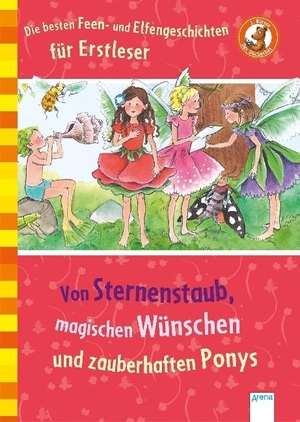 Zoschke, Barbara / Nahrgang, Frauke et al. Die besten Feen-und Elfengeschichten für Erstleser - Von Sternenstaub, magischen Wünschen und zauberhaften Ponys. Arena Verlag GmbH, 2017.