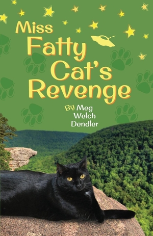 Dendler, Meg Welch. Miss Fatty Cat's Revenge. Serenity Mountain Publishing, 2014.