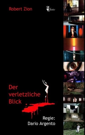 Zion, Robert. Der verletzliche Blick - Regie: Dario Argento. Books on Demand, 2017.