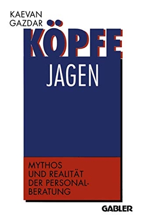 Köpfe jagen - Mythos und Realität der Personalberatung. Gabler Verlag, 2012.