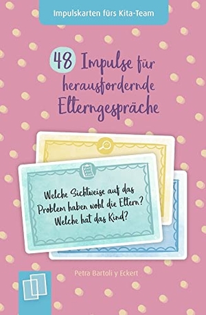 Bartoli Y Eckert, Petra. 48 Impulse für herausfordernde Elterngespräche - Für Kita, Krippe und Tagespflege. Verlag an der Ruhr GmbH, 2023.