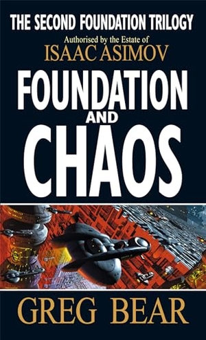 Bear, Greg. Foundation And Chaos. Little Brown Book Group, 1999.