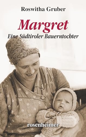 Gruber, Roswitha. Margret - Eine Südtiroler Bauerntochter. Rosenheimer Verlagshaus, 2024.