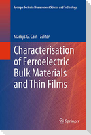 Characterisation of Ferroelectric Bulk Materials and Thin Films