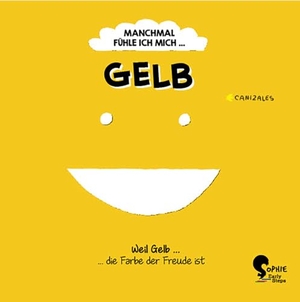 Canizales. Manchmal fühle ich mich Gelb. Sophie-Verlag GmbH, 2023.