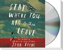 Stay Where You Are & Then Leave