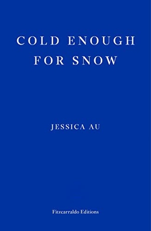 Au, Jessica. Cold Enough for Snow. Faber And Faber Ltd., 2022.