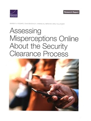 Posard, Marek N / Beaghley, Sina et al. Assessing Misperceptions Online about the Security Clearance Process. RAND Corporation, 2023.