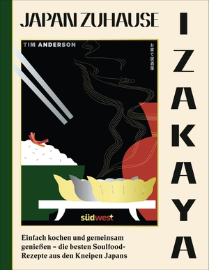 Anderson, Tim. IZAKAYA - Einfach kochen und gemeinsam genießen - die besten Soulfood-Rezepte aus den Kneipen Japans. Suedwest Verlag, 2023.