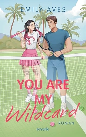 Aves, Emily. You Are My Wildcard - Roman | Fesselnde Enemies-to-Lovers Tennis-Romance über Rivalität und Leidenschaft | Liebe, Wettkampf, Collegeflair | Für Fans von Hannah Grace und Elle Kennedy. reverie, 2026.