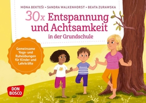 Bektesi, Mona / Sandra Walkenhorst. 30 x Entspannung und Achtsamkeit in der Grundschule - Gemeinsame Yoga- und Ruheübungen für Kinder und Lehrkräfte. Bildkarten für Selbstfürsorge und eine gestärkte Klassengemeinschaft. Don Bosco Medien GmbH, 2026.
