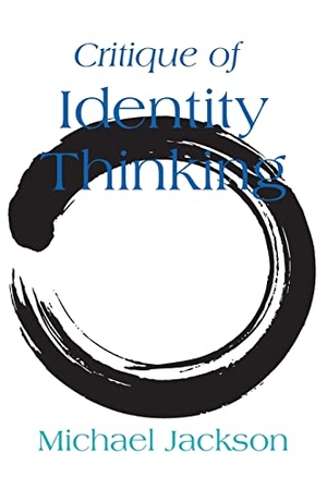 Jackson, Michael. Critique of Identity Thinking. Berghahn Books, 2022.
