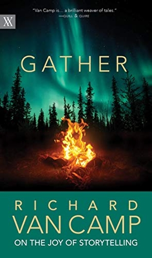 Camp, Richard Van. Gather - Richard Van Camp on the Joy of Storytelling. University of Regina Press, 2021.
