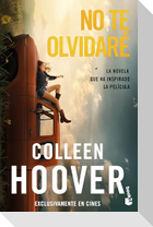 No Te Olvidaré La Novela Que Ha Inspirado La Película / Reminders of Him: Movie Tie-In