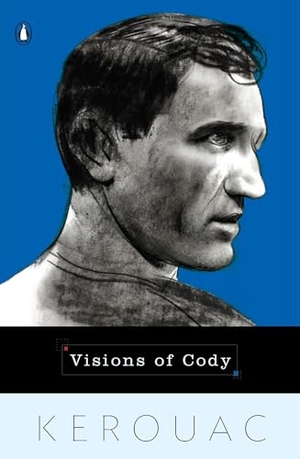 Kerouac, Jack. Visions of Cody. Penguin Publishing Group, 1993.