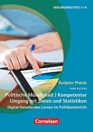 Egtved, Peer. Scriptor Praxis. Politische Mündigkeit - Politische Mündigkeit I Kompetenter Umgang mit Daten und Statistik - Digital-forschendes Lernen im Politikunterricht - Buch. Cornelsen Vlg Scriptor, 2024.