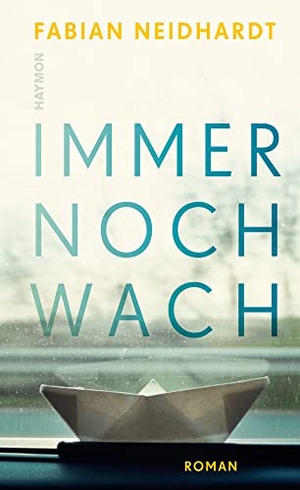 Neidhardt, Fabian. Immer noch wach - Roman. Haymon Verlag, 2021.