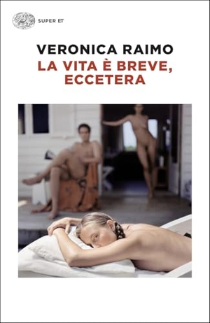 Raimo, Veronica. La vita è breve, eccetera. Einaudi, 2025.