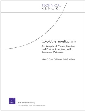 Davis, Robert C / Jensen, Carl et al. Cold Case Investigations - An Analysis of Current Practices and Factors Associated with Successful Outcomes. RAND Corporation, 2011.