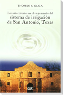 Los antecedentes en el viejo mundo del sistema de irrigacion de San Antonio, Texas