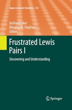 Stephan, Douglas W. / Gerhard Erker (Hrsg.). Frustrated Lewis Pairs I - Uncovering and Understanding. Springer Berlin Heidelberg, 2015.