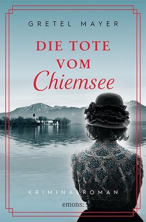 Mayer, Gretel. Die Tote vom Chiemsee. Emons Verlag, 2020.