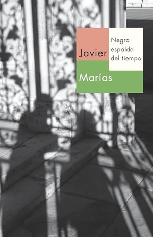 Marías, Javier. Negra Espalda del Tiempo / Dark Back of Time. Knopf Doubleday Publishing Group, 2012.