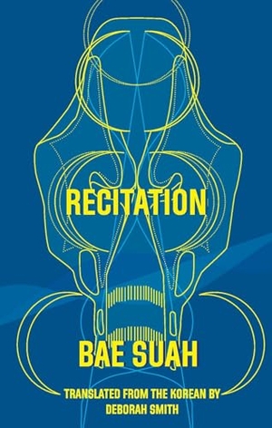 Suah, Bae. Recitation. Deep Vellum Publishing, 2017.