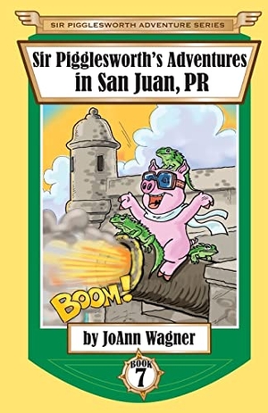 Wagner, Joann / Sara Dean. Sir Pigglesworth's Adventures in San Juan, PR. Sir Pigglesworth Publishing, 2017.