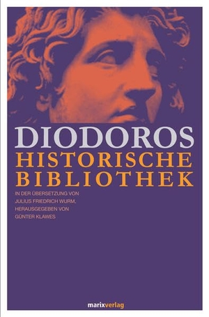 Klawes, Günther (Hrsg.). Diodoros Historische Bibliothek. Marix Verlag, 2014.