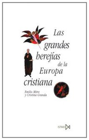 Granda, Cristina / Emilio Mitre Fernández. Las grandes herejías de la Europa cristiana. Ediciones Istmo, S.A., 1983.
