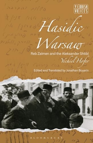 Hofer, Yechiel. Hasidic Warsaw - Reb Zalmen and the Aleksander Shtibl. Bloomsbury Academic, 2026.