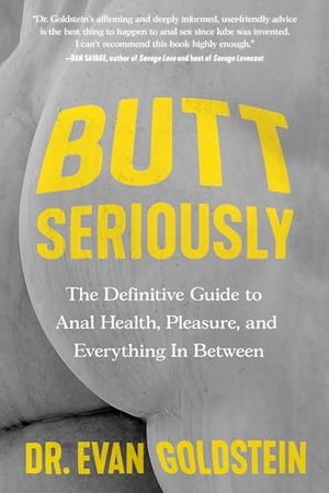 Goldstein, Evan. Butt Seriously. Hachette Book Group, 2024.