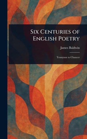 Baldwin, James. Six Centuries of English Poetry. Creative Media Partners, LLC, 2025.