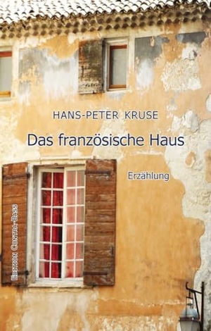 Kruse, Hans-Peter. Das französische Haus - Erzählung. Edition Contra-Bass, 2023.
