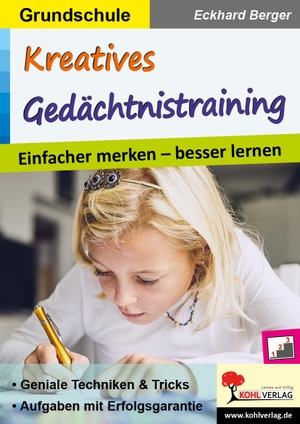 Berger, Eckhard. Kreatives Gedächtnistraining / Grundschule - Einfacher merken - besser lernen. Kohl Verlag, 2019.