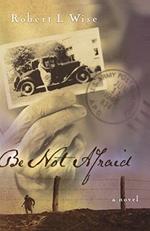 Wise, Robert. Be Not Afraid. Thomas Nelson, 2001.