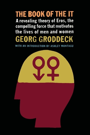 Groddeck, Georg. The Book of the It. Martino Fine Books, 2015.